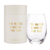 Waited 9 Months Wine Glass